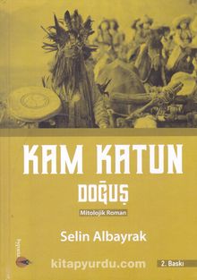 Kam Katun / Doğuş - Selin Albayrak