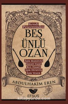 Kendi Penceremden Beş Ünlü Ozan - Abdulhakim Eren