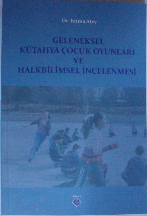 Geleneksel Kütahya Çocuk Oyunları ve Halkbilimsel İncelenmesi / 39-D-19