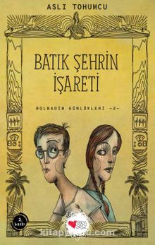 Batık Şehrin İşareti / Bolbadim Günlükleri 2 - Aslı Tohumcu