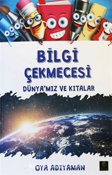 Bilgi Çekmecesi Dünya'mız ve Kıtalar - Oya Adıyaman