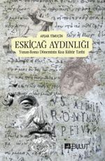 Eskiçağ Aydınlığı & Yunan-Roma Döneminin Kısa Kültür Tarihi