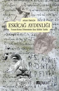 Eskiçağ Aydınlığı & Yunan-Roma Döneminin Kısa Kültür Tarihi
