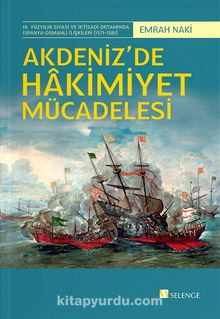 Akdeniz’de Hakimiyet Mücadelesi - Emrah Naki
