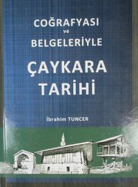 Coğrafyası ve Belgeleriyle Çaykara Tarihi