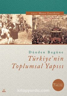 Dünden Bugüne Türkiye'nin Toplumsal Yapısı - Memet Zencirkıran