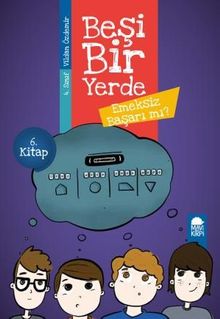 Emeksiz Başarı mı? - Beşi Bir Yerde 6. Kitap / 4. Sınıf Okuma Kitabı