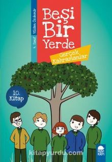 Gerçek Kahramanlar - Beşi Bir Yerde 10. Kitap / 4. Sınıf Okuma Kitabı - Vildan Özdemir