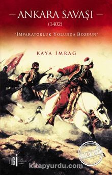 Ankara Savaşı (1402) & İmparatorluk Yolunda Bozgun