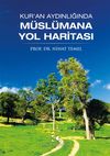 Kur'an Aydınlığında M&uuml;sl&uuml;mana Yol Haritası