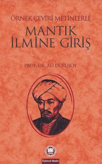 Mantık İlmine Giriş & Örnek Çeviri Metinlerle