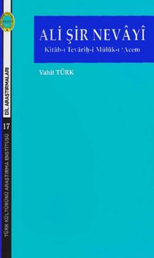 Ali Şir Nevayi & Kitab-ı Tevariḥ-i Mülük-ı ‘Acem