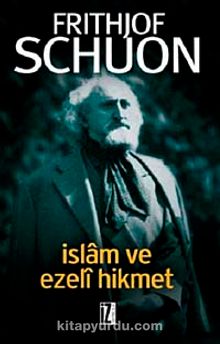 İslam ve Ezeli Hikmet - Frithjof Schuon