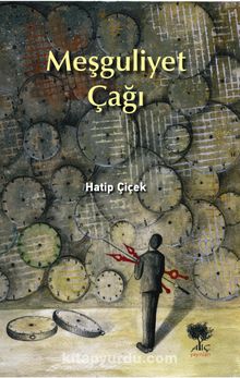 Meşguliyet Çağı - Hatip Çiçek