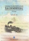 Anadolu'da İşletmeye A&ccedil;ılan İlk Demiryolu & İzmir-Kasaba (Turgutlu) Hattı ve Uzantıları (1863-1897)