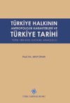 T&uuml;rkiye Halkının Antropolojik Karakterleri ve T&uuml;rkiye Tarihi T&uuml;rk Irkının Vatanı Anadolu
