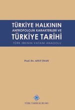 Türkiye Halkının Antropolojik Karakterleri ve Türkiye Tarihi Türk Irkının Vatanı Anadolu