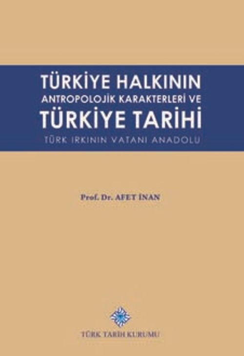 Türkiye Halkının Antropolojik Karakterleri ve Türkiye Tarihi Türk Irkının Vatanı Anadolu