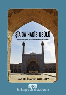 Şia’da Hadis Usulü - Prof. Dr İbrahim Kutluay