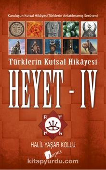 Heyet 4 / Türklerin Kutsal Hikayesi - Halil Yaşar Kollu