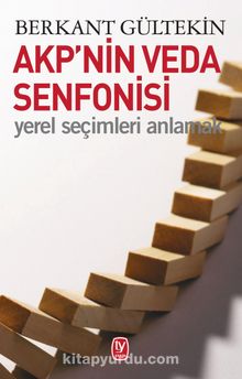AKP’nin Veda Senfonisi - Berkant Gültekin
