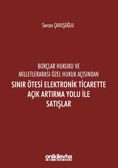 Borçlar Hukuku Ve Milletlerarası Özel Hukuk Açısından Sınır Ötesi Elektronik Ticarette Açık Artırma Yolu İle Satışlar