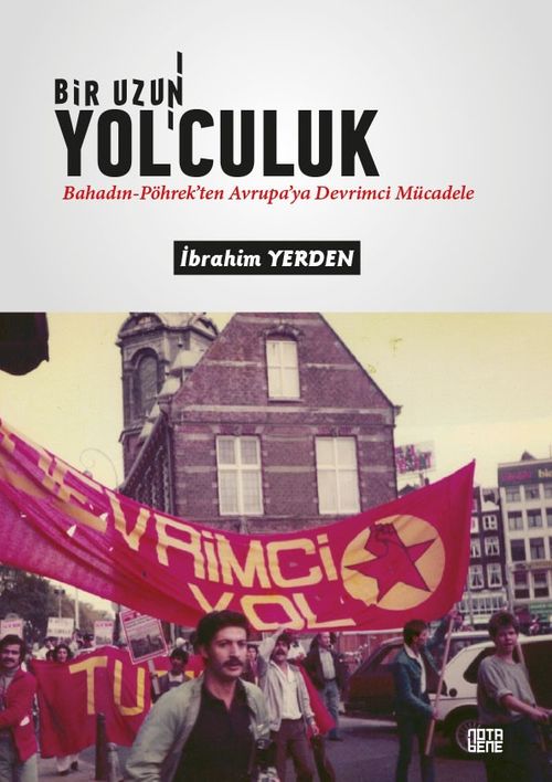 Bir Uzun Yol'culuk & Bahadın-Pöhrek'ten Avrupa'ya Devrimci Mücadele