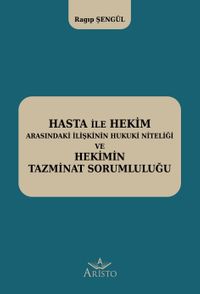 Hasta ile Hekim Arasındaki İlişkinin Hukuki Niteliği ve Hekimin Hukuki Sorumluluğu