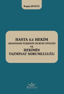 Hasta ile Hekim Arasındaki İlişkinin Hukuki Niteliği ve Hekimin Hukuki Sorumluluğu