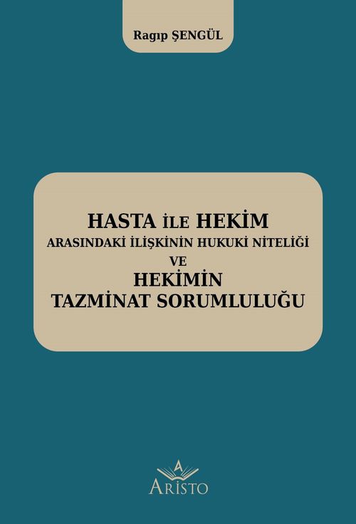 Hasta ile Hekim Arasındaki İlişkinin Hukuki Niteliği ve Hekimin Hukuki Sorumluluğu