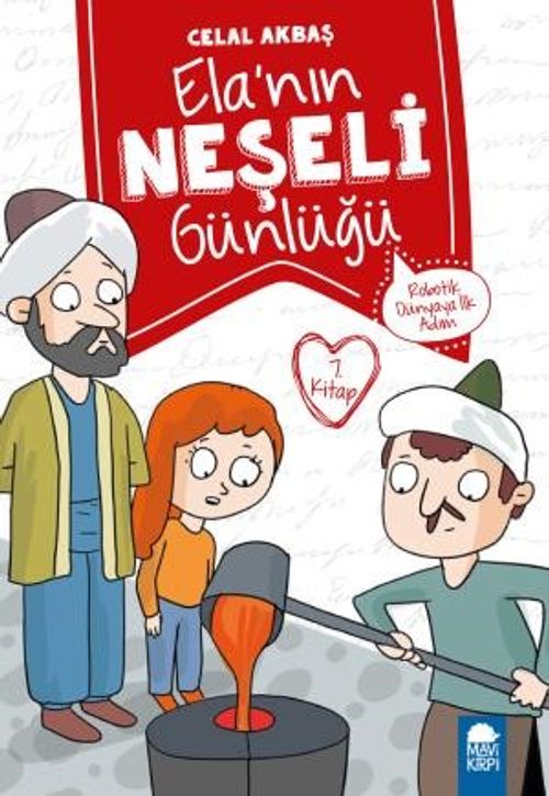 Robotik Dünyaya İlk Adım - Elanın Neşeli Günlüğü 7. Kitap / 2. Sınıf Okuma Kitabı