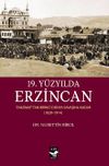 19.Y&uuml;zyılda Erzincan & Tanzimattan Birinci D&uuml;nya Savaşına Kadar (1839-1914)