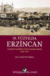 19.Yüzyılda Erzincan & Tanzimattan Birinci Dünya Savaşına Kadar (1839-1914)
