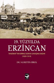 19.Yüzyılda Erzincan & Tanzimattan Birinci Dünya Savaşına Kadar (1839-1914)