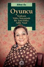 Oyuncu & Yeşilçam Yıldız Sisteminde Bir Anti-Yıldız: Adile Naşit