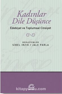 Kadınlar Dile Düşünce / Edebiyat ve Toplumsal Cinsiyet - Jale Parla