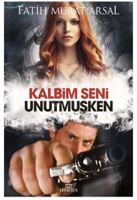 Kalbim Seni Unutmuşken (Karton Kapak)