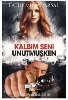 Kalbim Seni Unutmuşken (Karton Kapak) - Fatih Murat Arsal