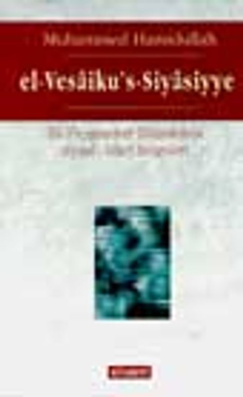 El-Vesaiku's-Siyasiyye Hz. Peygamber Döneminin Siyasi-İdari Belgeleri