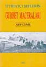 İttihatçı Şeflerin Gurbet Maceraları