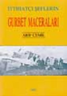 İttihatçı Şeflerin Gurbet Maceraları