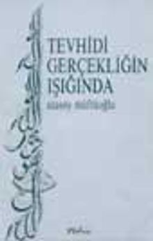 Tevhidi Gerçekliğin Işığında