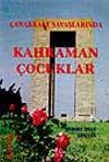 &Ccedil;anakkale Savaşlarında Kahraman &Ccedil;ocuklar
