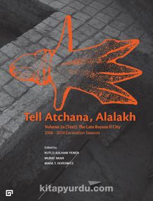 Tell Atchana, Alalakh Volume 2: The Late Bronze Iı Cıty 2006-2010 Excavatıon Seasons (2 Cilt)