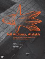Tell Atchana, Alalakh Volume 2: The Late Bronze Iı Cıty 2006-2010 Excavatıon Seasons (2 Cilt)