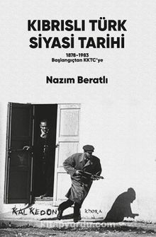 Kıbrıslı Türk Siyasi Tarihi & 1878-1983 Başlangıçtan KKTC’ye - Nazım Beratlı
