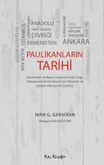 Paulikanların Tarihi & Ermenistan ve Bizans İmparatorluğu Doğu Yerleşkelerinde Paulikanizmin Kökenleri ve Gelişimi Üzerine Bir Çalışma
