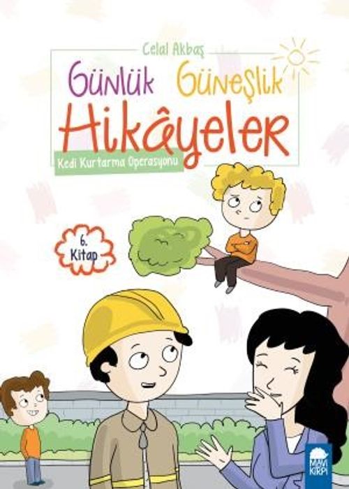 Kedi Kurtarma Operasyonu - Günlük Güneşlik Hikayeler 6. Kitap / 1. Sınıf Okuma Kitabı