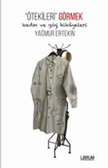 Ötekileri Görmek & Kadın ve Göç Hikayeleri - Yağmur Ertekin