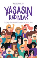 Yaşasın Kadınlar & Türkiye'de Kadın Cinayetleri Gerçeği ve Çözüm Yolları